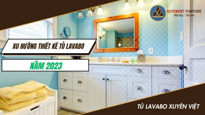 Xu hướng thiết kế tủ Lavabo năm 2023